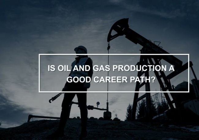 Is Oil and Gas Production a Good Career Path?
